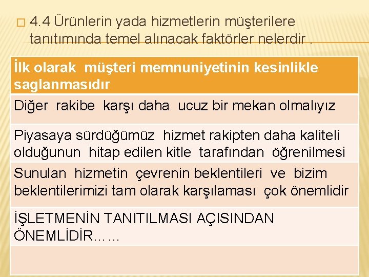 � 4. 4 Ürünlerin yada hizmetlerin müşterilere tanıtımında temel alınacak faktörler nelerdir. İlk olarak