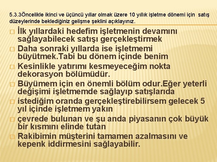 5. 3. 3Öncelikle ikinci ve üçüncü yıllar olmak üzere 10 yıllık işletme dönemi için