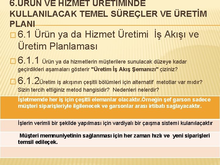 6. ÜRÜN VE HİZMET ÜRETİMİNDE KULLANILACAK TEMEL SÜREÇLER VE ÜRETİM PLANI � 6. 1