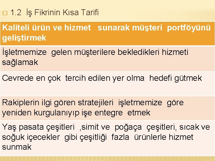 � 1. 2 İş Fikrinin Kısa Tarifi Kaliteli ürün ve hizmet sunarak müşteri portföyünü