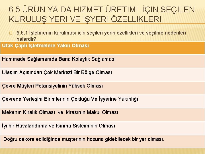 6. 5 ÜRÜN YA DA HIZMET ÜRETIMI İÇIN SEÇILEN KURULUŞ YERI VE İŞYERI ÖZELLIKLERI