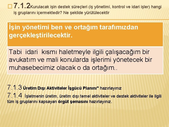 � 7. 1. 2 Kurulacak işin destek süreçleri (iş yönetimi, kontrol ve idari işler)