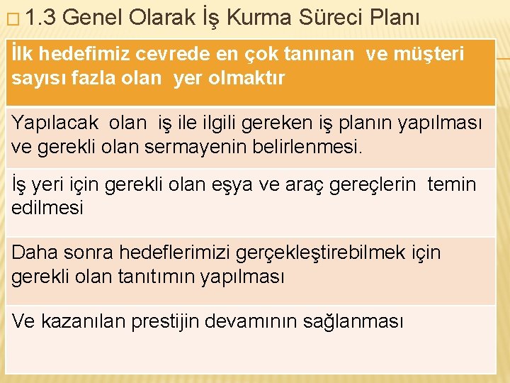 � 1. 3 Genel Olarak İş Kurma Süreci Planı İlk hedefimiz cevrede en çok