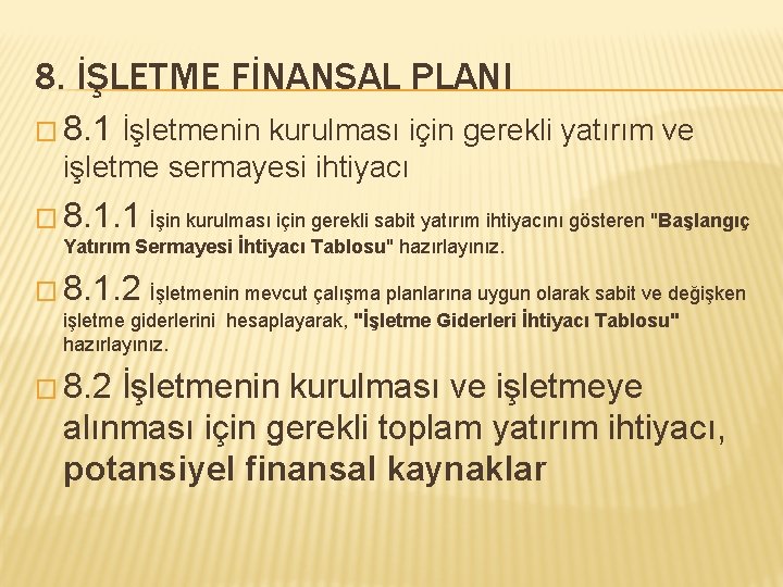 8. İŞLETME FİNANSAL PLANI � 8. 1 İşletmenin kurulması için gerekli yatırım ve işletme