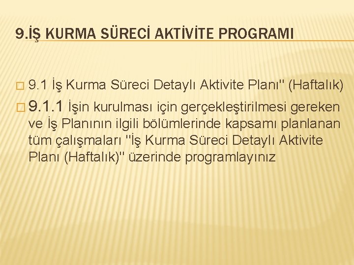 9. İŞ KURMA SÜRECİ AKTİVİTE PROGRAMI � 9. 1 İş Kurma Süreci Detaylı Aktivite
