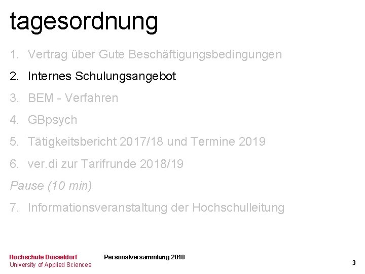 tagesordnung 1. Vertrag über Gute Beschäftigungsbedingungen 2. Internes Schulungsangebot 3. BEM - Verfahren 4.