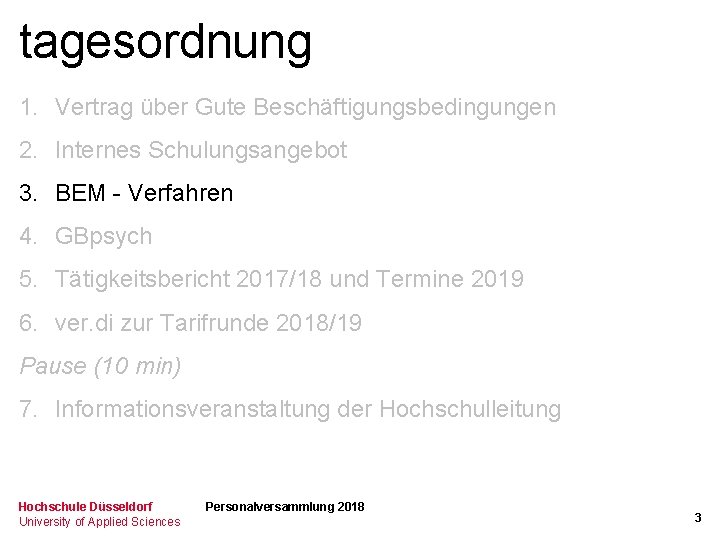 tagesordnung 1. Vertrag über Gute Beschäftigungsbedingungen 2. Internes Schulungsangebot 3. BEM - Verfahren 4.