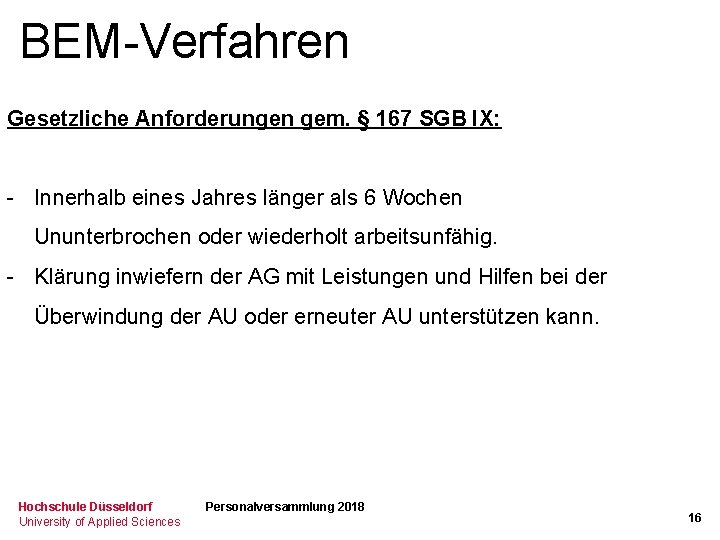BEM-Verfahren Gesetzliche Anforderungen gem. § 167 SGB IX: - Innerhalb eines Jahres länger als