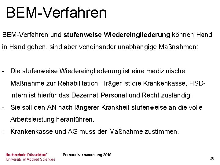 BEM-Verfahren und stufenweise Wiedereingliederung können Hand in Hand gehen, sind aber voneinander unabhängige Maßnahmen: