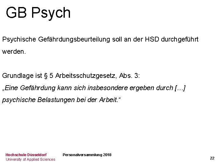 GB Psychische Gefährdungsbeurteilung soll an der HSD durchgeführt werden. Grundlage ist § 5 Arbeitsschutzgesetz,