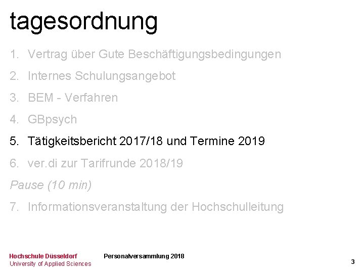 tagesordnung 1. Vertrag über Gute Beschäftigungsbedingungen 2. Internes Schulungsangebot 3. BEM - Verfahren 4.