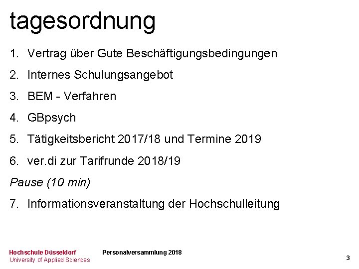 tagesordnung 1. Vertrag über Gute Beschäftigungsbedingungen 2. Internes Schulungsangebot 3. BEM - Verfahren 4.