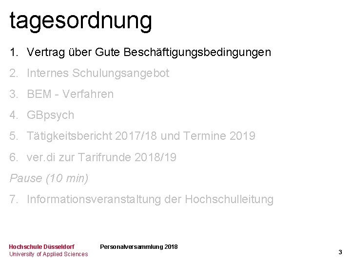 tagesordnung 1. Vertrag über Gute Beschäftigungsbedingungen 2. Internes Schulungsangebot 3. BEM - Verfahren 4.