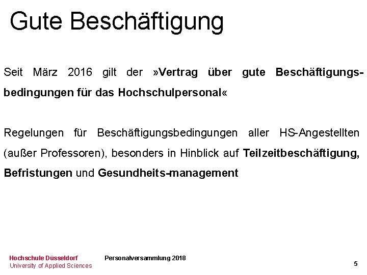 Gute Beschäftigung Seit März 2016 gilt der » Vertrag über gute Beschäftigungsbedingungen für das