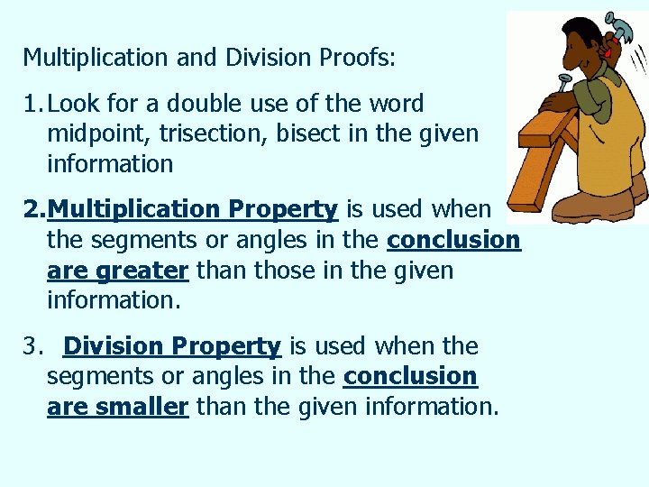 Multiplication and Division Proofs: 1. Look for a double use of the word midpoint,