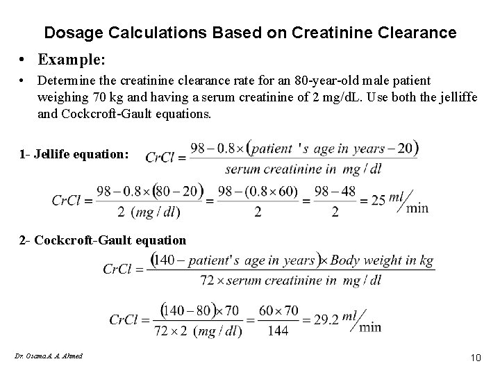 Dosage Calculations Based on Creatinine Clearance • Example: • Determine the creatinine clearance rate