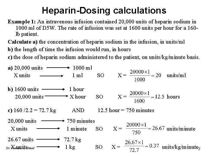Heparin-Dosing calculations Example 1: An intravenous infusion contained 20, 000 units of heparin sodium
