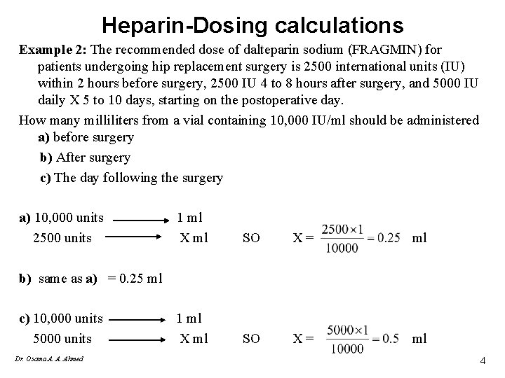 Heparin-Dosing calculations Example 2: The recommended dose of dalteparin sodium (FRAGMIN) for patients undergoing