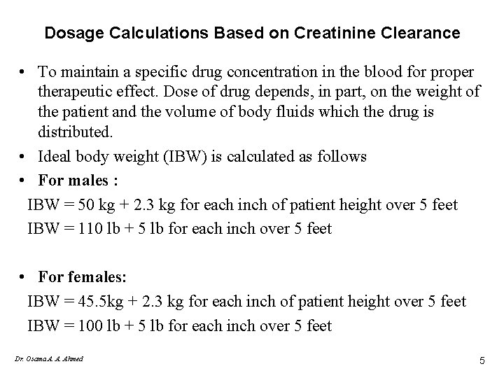 Dosage Calculations Based on Creatinine Clearance • To maintain a specific drug concentration in