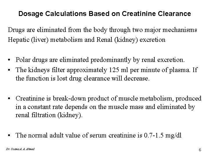 Dosage Calculations Based on Creatinine Clearance Drugs are eliminated from the body through two