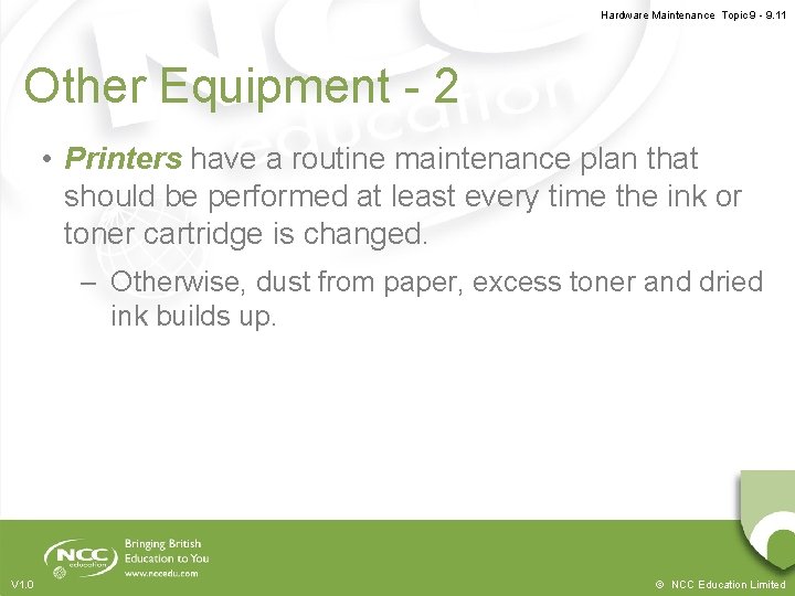 Hardware Maintenance Topic 9 - 9. 11 Other Equipment - 2 • Printers have