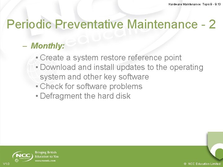 Hardware Maintenance Topic 9 - 9. 13 Periodic Preventative Maintenance - 2 – Monthly: