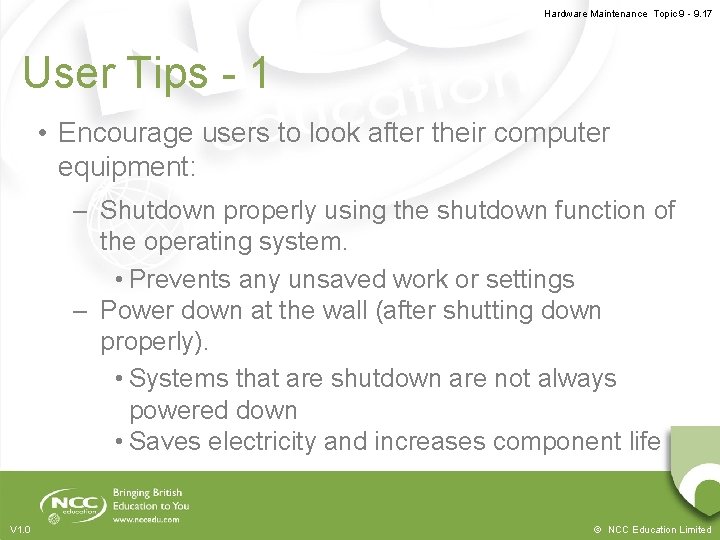 Hardware Maintenance Topic 9 - 9. 17 User Tips - 1 • Encourage users