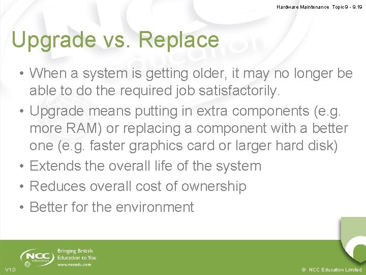 Hardware Maintenance Topic 9 - 9. 19 Upgrade vs. Replace • When a system