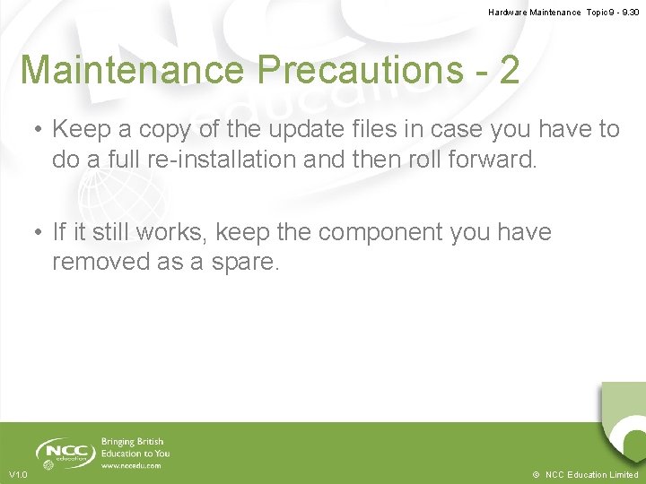 Hardware Maintenance Topic 9 - 9. 30 Maintenance Precautions - 2 • Keep a