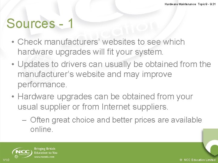 Hardware Maintenance Topic 9 - 9. 31 Sources - 1 • Check manufacturers’ websites