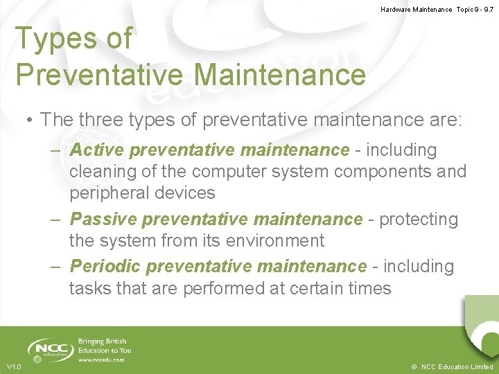Hardware Maintenance Topic 9 - 9. 7 Types of Preventative Maintenance • The three