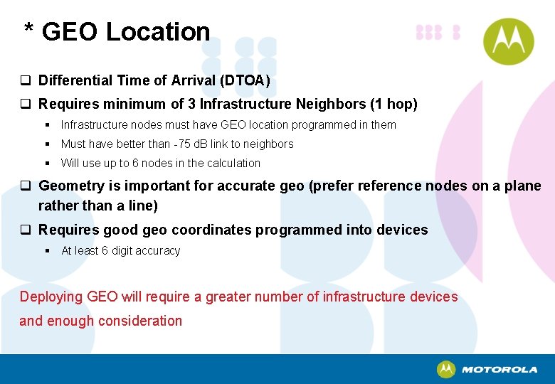 * GEO Location q Differential Time of Arrival (DTOA) q Requires minimum of 3