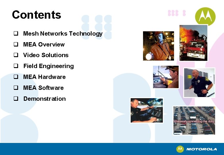 Contents q Mesh Networks Technology q MEA Overview q Video Solutions q Field Engineering