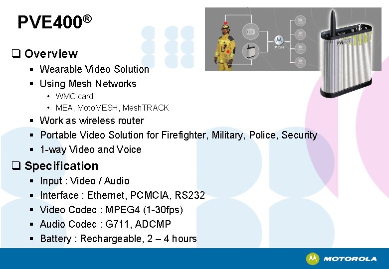 PVE 400® q Overview § Wearable Video Solution § Using Mesh Networks • WMC