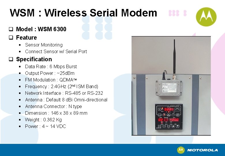 WSM : Wireless Serial Modem q Model : WSM 6300 q Feature § Sensor