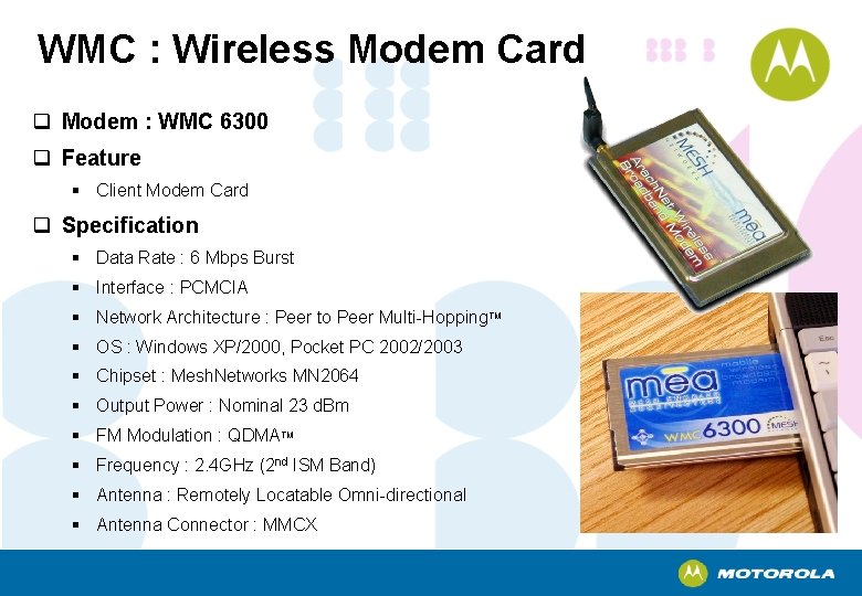 WMC : Wireless Modem Card q Modem : WMC 6300 q Feature § Client