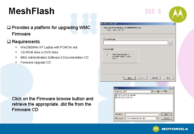 Mesh. Flash q Provides a platform for upgrading WMC Firmware q Requirements § Win