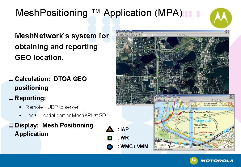 Mesh. Positioning ™ Application (MPA) Mesh. Network’s system for obtaining and reporting GEO location.