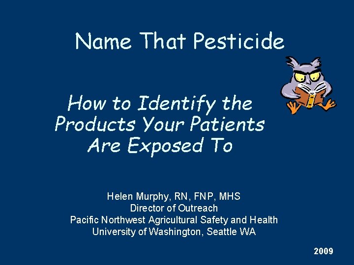 Name That Pesticide How to Identify the Products Your Patients Are Exposed To Helen