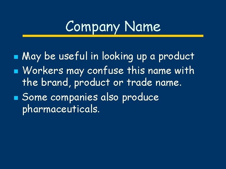 Company Name n n n May be useful in looking up a product Workers
