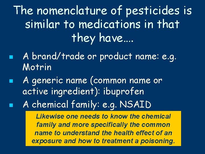 The nomenclature of pesticides is similar to medications in that they have…. n n