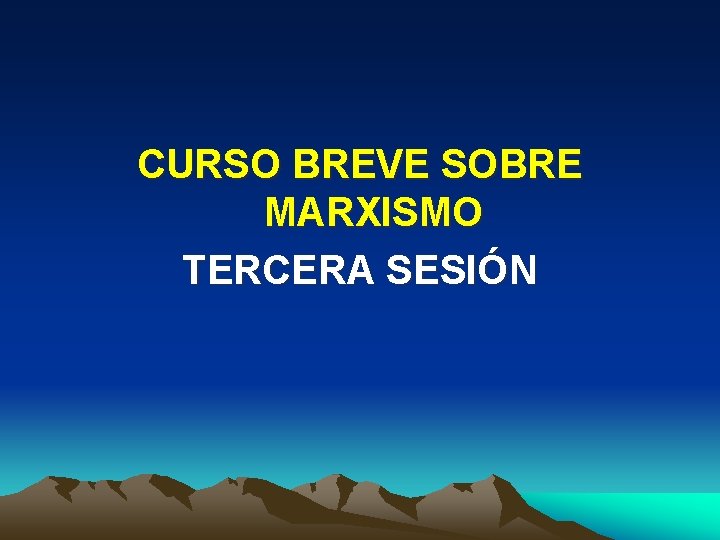 CURSO BREVE SOBRE MARXISMO TERCERA SESIÓN 