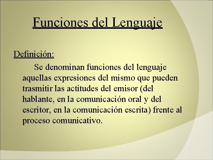 Funciones del Lenguaje Definición: Se denominan funciones del lenguaje aquellas expresiones del mismo que