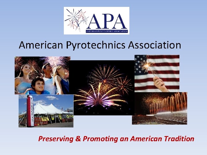 American Pyrotechnics Association Preserving Promoting An American
