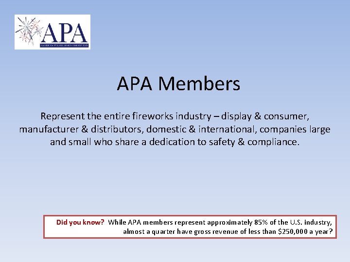APA Members Represent the entire fireworks industry – display & consumer, manufacturer & distributors,