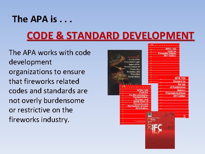 The APA is. . . CODE & STANDARD DEVELOPMENT The APA works with code