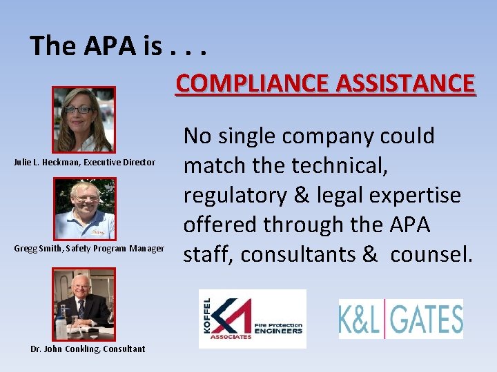The APA is. . . COMPLIANCE ASSISTANCE Julie L. Heckman, Executive Director Gregg Smith,