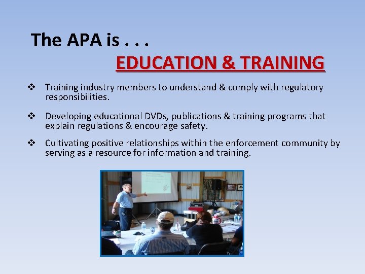 The APA is. . . EDUCATION & TRAINING v Training industry members to understand