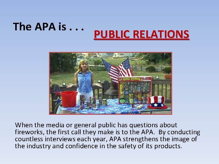 The APA is. . . PUBLIC RELATIONS When the media or general public has