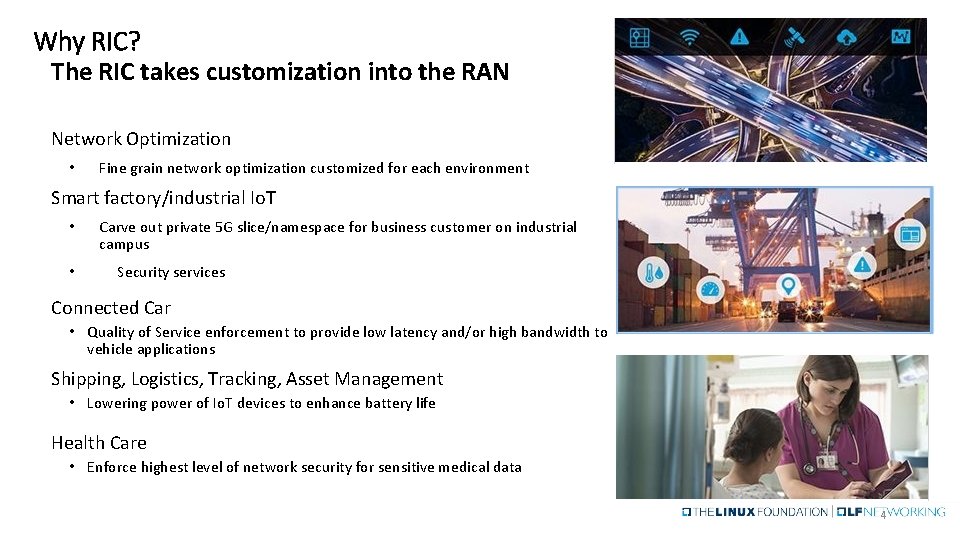 Why RIC? The RIC takes customization into the RAN Network Optimization • Fine grain Why RIC? The RIC takes customization into the RAN Network Optimization • Fine grain
